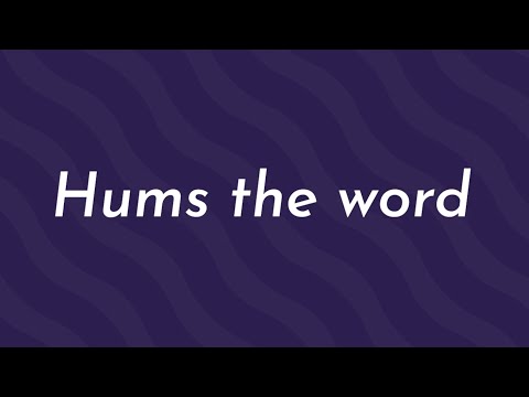 hum's the word