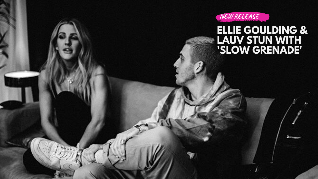 Ellie Goulding & Lauv – Slow Grenade Lyrics