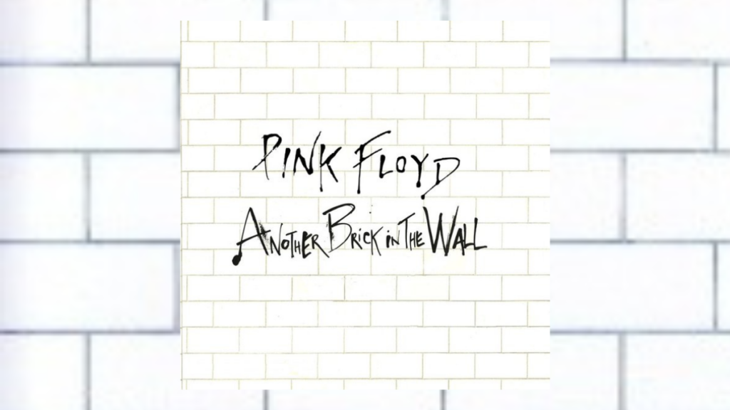 ‘Another Brick in the Wall’ by Pink Floyd