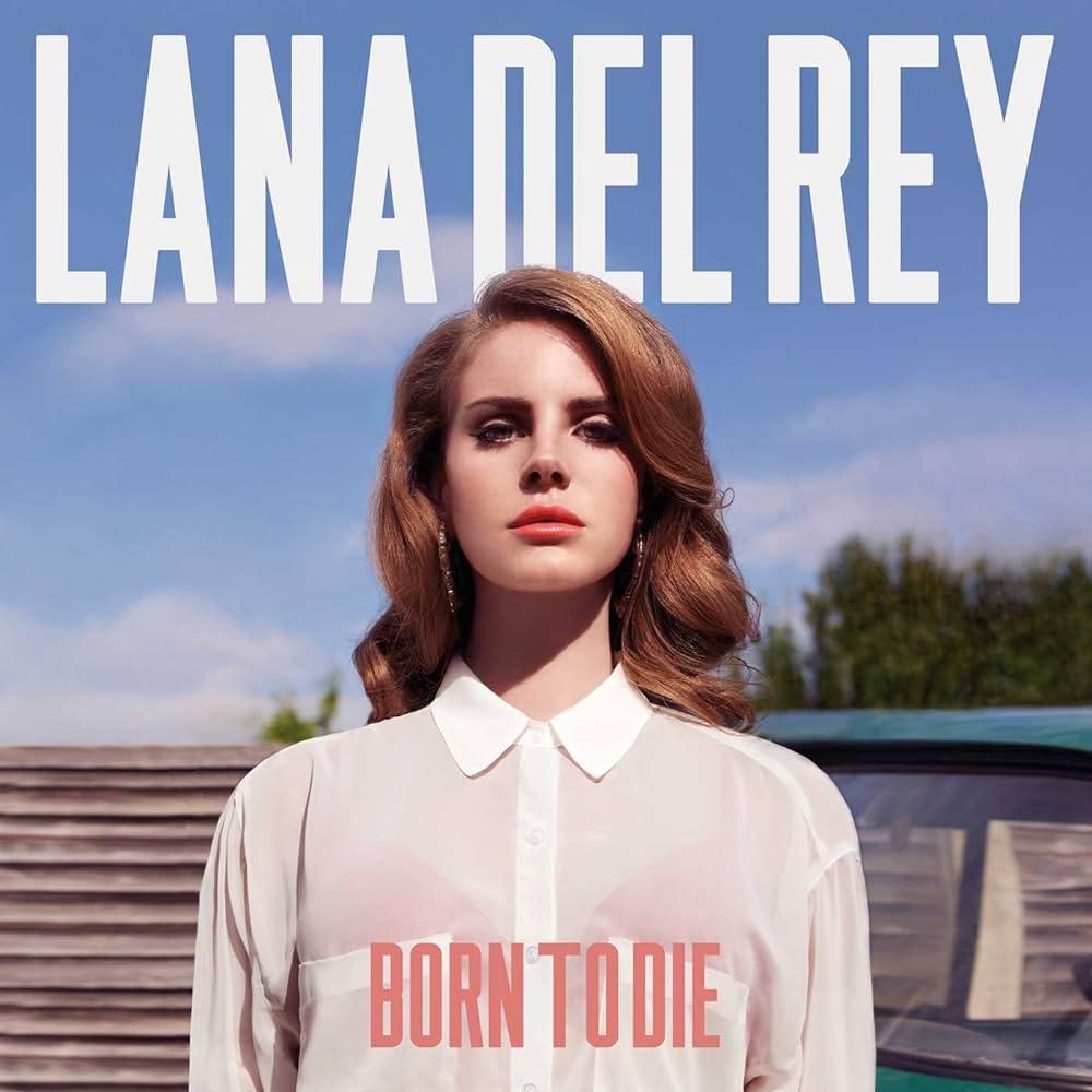 ‘Born to Die’--Lana Del Rey