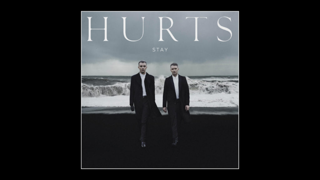 ‘Stay’ by Hurts-The Melancholic Beauty of This Signature Ballad